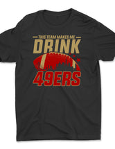 This Team Makes Me Drink (49ers)