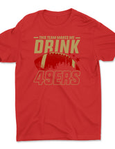 This Team Makes Me Drink (49ers)