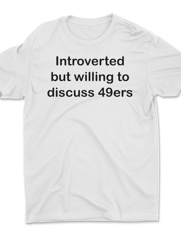 Introverted but willing to discuss 49ers